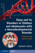 Sleep and Its Disorders in Children and Adolescents with a Neurodevelopmental Disorder: A Review and Clinical Guide