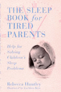 Sleep Book for Tired Parents: Help for Solving Children's Sleep Problems