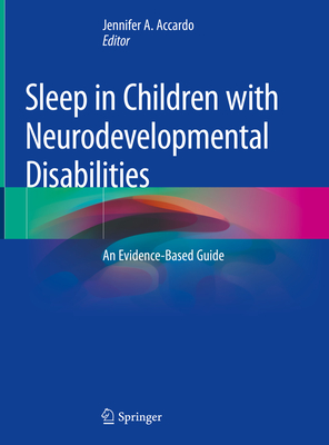 Sleep in Children with Neurodevelopmental Disabilities: An Evidence-Based Guide - Accardo, Jennifer A (Editor)