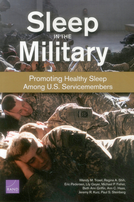 Sleep in the Military: Promoting Healthy Sleep Among U.S. Servicemembers - Troxel, Wendy M, and Shih, Regina A, and Pedersen, Eric