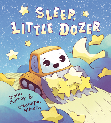 Sleep, Little Dozer: A Bedtime Book of Construction Trucks - Murray, Diana