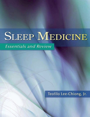 Sleep Medicine: Essentials and Review - Lee-Chiong, Teofilo