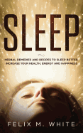 Sleep: Natural Remedies and Recipes to Sleep Better, Increase Your Health, Energy and Happiness