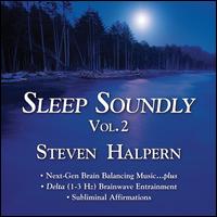 Sleep Soundly, Vol. 2 - Steven Halpern