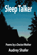 Sleep Talker: Poems by a Doctor/Mother