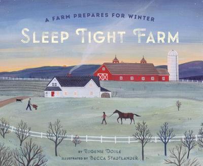 Sleep Tight Farm: A Farm Prepares for Winter - Doyle, Eugenie