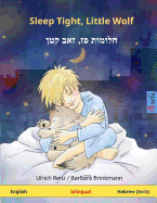 Sleep Tight, Little Wolf. Bilingual Children's Book, English - Hebrew (Ivrit)