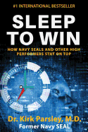 Sleep to Win: How Navy SEALs and Other High Performers Stay on Top