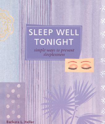 Sleep Well Tonight: Simple Ways to Prevent Sleeplessness - Heller, Barbara L, M.S.W.