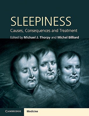 Sleepiness: Causes, Consequences and Treatment - Thorpy, Michael J, MD (Editor), and Billiard, Michel (Editor)