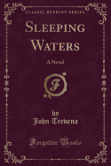 Sleeping Waters: A Novel (Classic Reprint)
