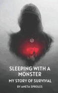 Sleeping with a Monster: My Story of Survival