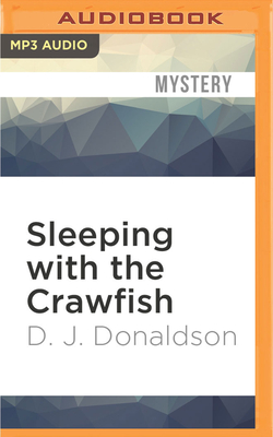 Sleeping with the Crawfish - Donaldson, D J, and Troxell, Brian (Read by)