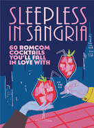 Sleepless in Sangria: 60 romcom cocktails you'll fall in love with