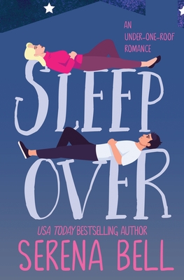 Sleepover: A Steamy Single Dad Romantic Comedy - Bell, Serena