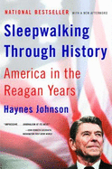 Sleepwalking Through History: America in the Reagan Years