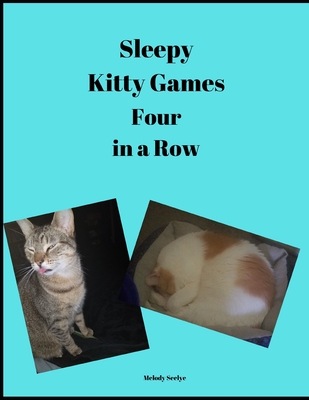 Sleepy Kitty Games: Four in a Row - Seelye, Melody