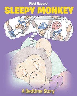 Sleepy Monkey: A Bedtime Story - Vacaro, Matt