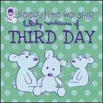 Sleepytime Worship: Lullaby Renditions of Third Day