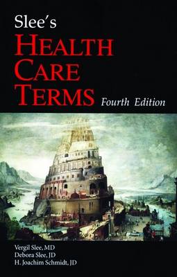 Slee's Health Care Terms - Slee, Vergil N, and Slee, Debora A, and Schmidt, H Joachim