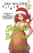 Sleighed By Love: A Steamy Santa Love Story