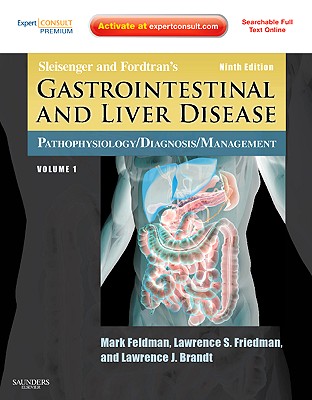 Sleisenger and Fordtran's Gastrointestinal and Liver Disease: Enhanced Online Features and Print: Pathophysiology, Diagnosis, Management - Feldman, Mark, and Friedman, Lawrence S., and Brandt, Lawrence J.
