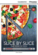 Slice by Slice: The Story of Pizza Low Intermediate Book with Online Access