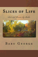 Slices of Life: Selected Poems by Babu