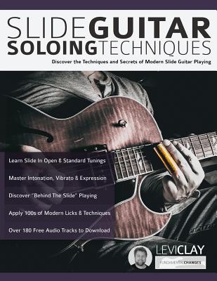 Slide Guitar Soloing Techniques - Clay, Levi, and Alexander, Joseph, and Pettingale, Tim (Editor)