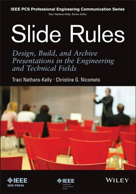 Slide Rules: Design, Build, and Archive Presentations in the Engineering and Technical Fields - Nathans-Kelly, Traci, and Nicometo, Christine G.