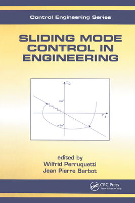 Sliding Mode Control in Engineering - Perruquetti, Wilfrid, and Barbot, Jean-Pierre