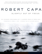 Slightly Out of Focus - Capa, Robert, and Whelan, Richard (Introduction by), and Capa, Cornell (Foreword by)