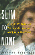 Slim to none: a journey through the wasteland of anorexia treatment