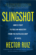 Slingshot: AMD's Fight to Free an Industry from the Ruthless Grip of Intel