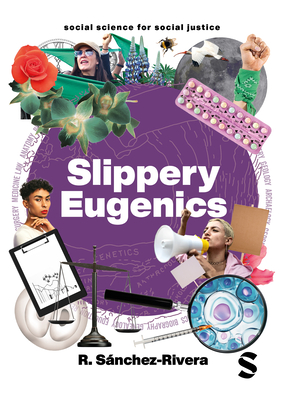 Slippery Eugenics: An Introduction to the Critical Studies of Race, Gender and Coloniality - Snchez-Rivera, R.