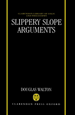 Slippery Slope Arguments - Walton, Douglas, Mr.