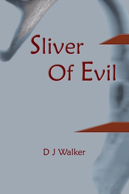 Sliver Of Evil - Walker, D J