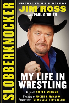 Slobberknocker: My Life in Wrestling - Ross, Jim, and O'Brien, Paul, and Williams, Scott E (Contributions by)