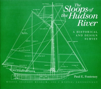 Sloops of the Hudson River: A Historical and Design Survey - Fontenoy, Paul E