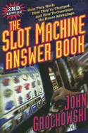 Slot Machine Answer Book: How They Work, How They've Changed and How to Overcome the House Advantage