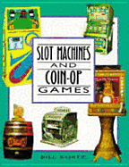Slot Machines and Coin - Up Games - Kurtz, Bill