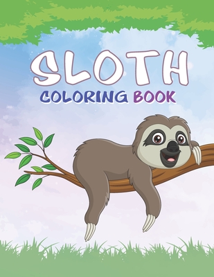Sloth Coloring Book: A Fun Coloring Gift Book for Sloth Lovers for All Ages for Relaxation and Stress Relief - Niso