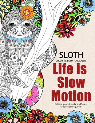 Sloth Coloring Book for Adults: Slow life Inspriational and Motivation Quotes Design for Adults, Teen, Kids, boy and Girls - Jupiter Coloring, and Adult Coloring Books