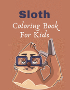 Sloth Coloring Book For Kids: Gift Book for Sloth Lovers girls boys teens toddlers, Sloth Coloring Pages