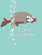 Sloth Wisdom Notebooks: Diary & Inspirational Journal (8.5 X 11 Large) 110 Pages of Lined & Blank Paper for Writing Inspirational for Life/ Business /Office /Student/ Teacher