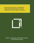 Slovak Catholic Parishes and Institutions in the United States and Canada