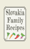 Slovakia family recipes: Blank cookbooks to write in
