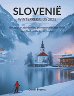 Sloveni? Winterreisgids 2025: Betaalbaar alpineski?n, geheimen van het Meer van Bled en thermale baden
