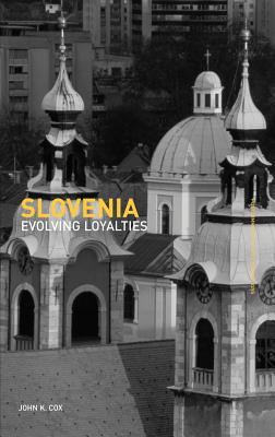 Slovenia: Evolving Loyalties - Cox, John K