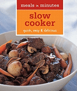 Slow Cooker: Quick, Easy & Delicious